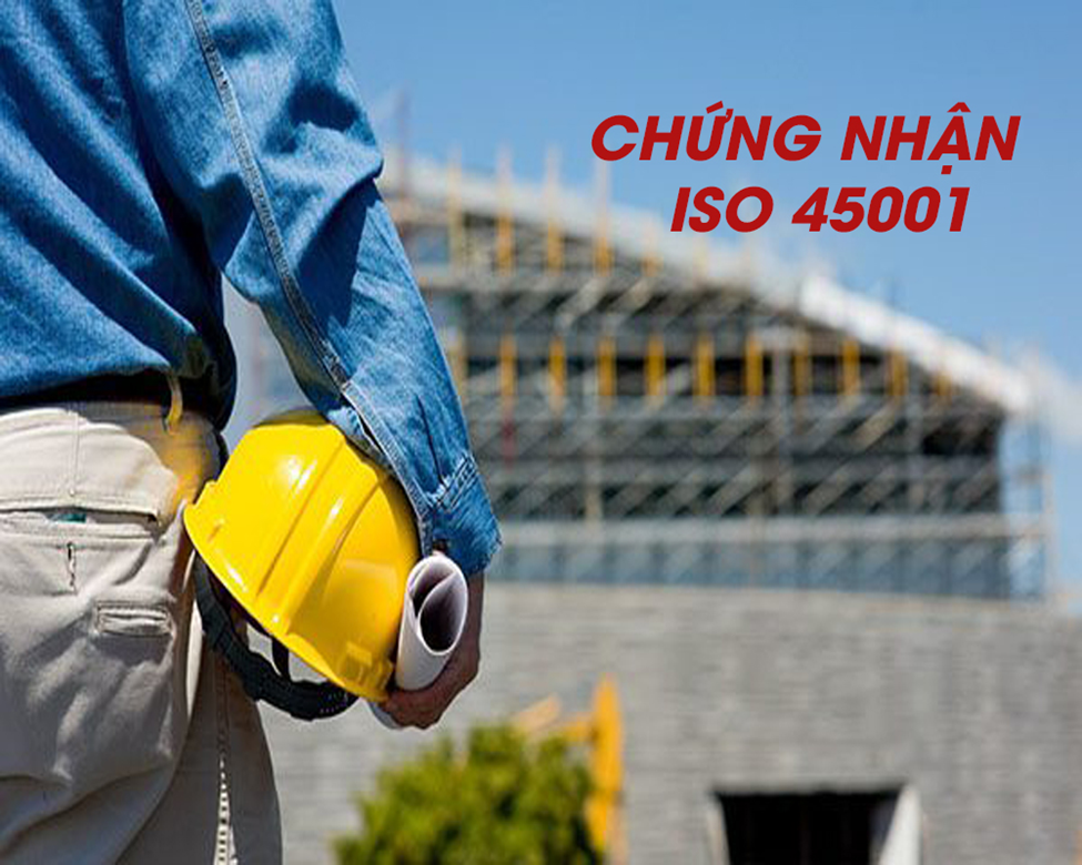 Lợi ích áp dụng ISO 45001:2018 Hệ thống Quản lý An toàn Sức khỏe Nghề nghiệp