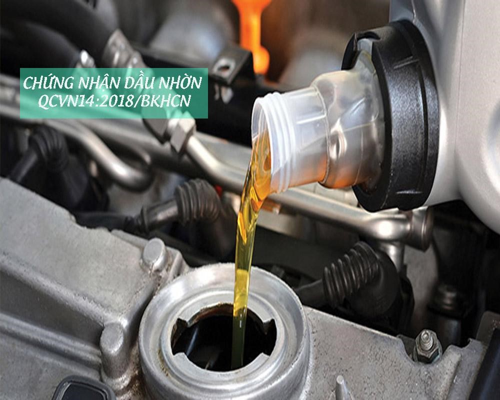 Những điều cần biết về chứng nhận dầu nhờn phù hợp QCVN14:2018/BKHCN