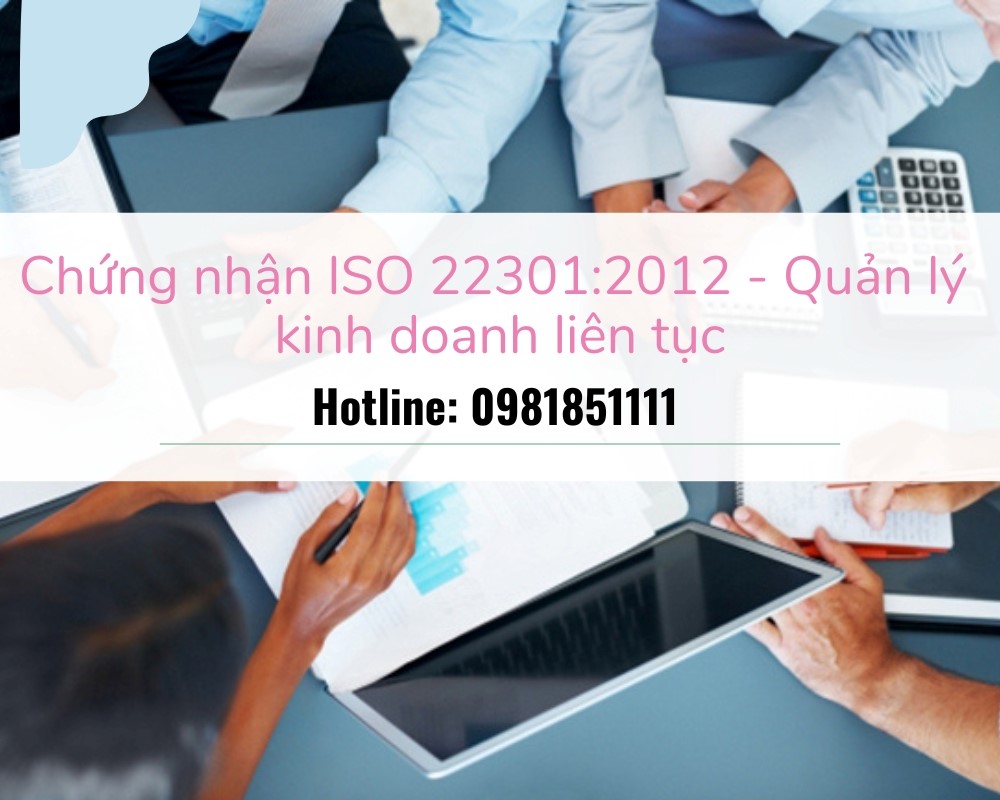 Những điều cần biết về Chứng nhận 22301:2012 - Quản lý kinh doanh liên tục