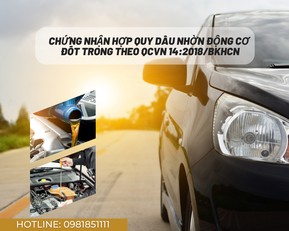Dầu nhờn động cơ đốt trong hợp quy theo QCVN 14:2018/BKHCN