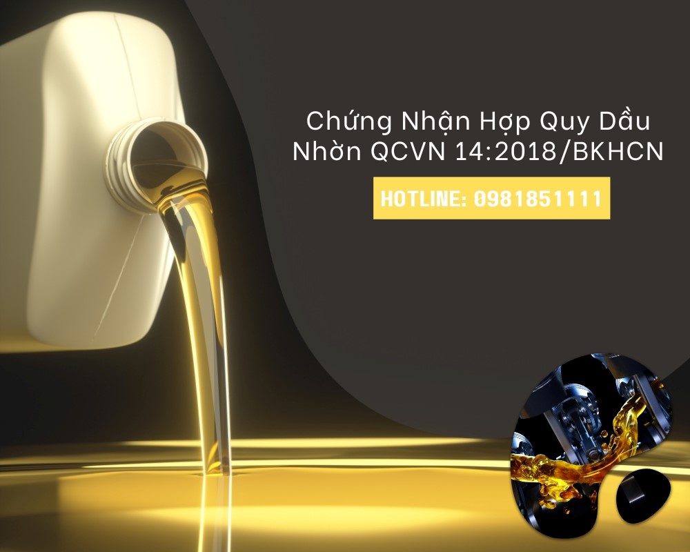 Dầu nhờn động cơ đốt trong bắt buộc chứng nhận theo QCVN 14:2018/BKHCN