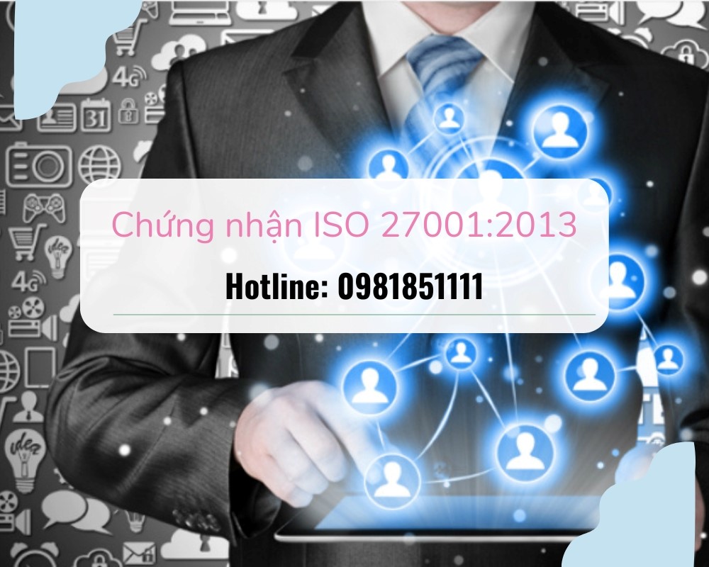 Những lưu ý của chứng nhận 27001:2013 là gì?